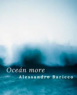 Svetová beletria Oceán more - Alessandro Baricco,Diana Farmošová