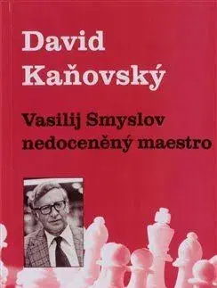 Šport - ostatné Vasilij Smyslov - Nedoceněný maestro - David Kaňovský