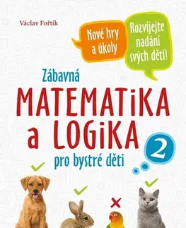 Matematika Zábavná matematika a logika pro bystré děti 2 - Václav Fořtík
