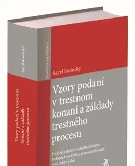 Trestné právo Vzory podaní v trestnom konaní a základy trestného procesu - Karol Rosinský