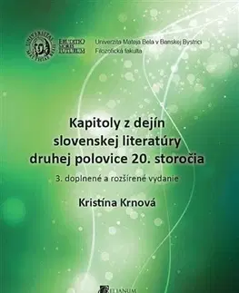 Pre vysoké školy Kapitoly z dejín slovenskej literatúry druhej polovice 20. storočia 3. doplnené a rozšírené vydanie - Kristína Krnová