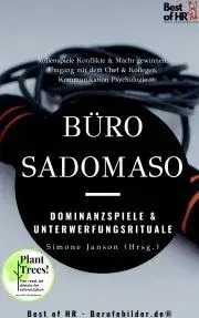 Biznis a kariéra Büro-SadoMaso – Dominanzspiele & Unterwerfungsrituale - Simone Janson