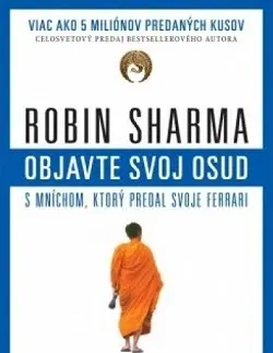 Duchovný rozvoj Objavte svoj osud s mníchom, ktorý predal svoje Ferrari - Robin S. Sharma