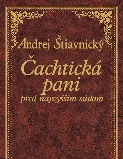 Historické romány Čachtická pani pred najvyšším súdom, 2. vydanie. - Andrej Štiavnický