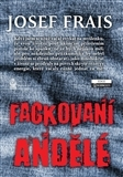 Historické romány Fackovaní andělé - Josef Frais