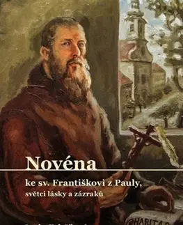 Kresťanstvo Novéna ke sv. Františkovi z Pauly, světci lásky a zázraků - Lenka Kolaříková