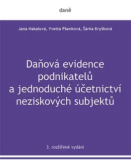 Dane, účtovníctvo Daňová evidence podnikatelů a jednoduché účetnictví neziskových subjektů, 3. rozšířené vydání - Jana Hakalová