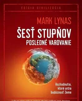 Ekológia, meteorológia, klimatológia Šesť stupňov: Posledné varovanie - Mark Lynas