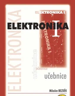 Učebnice pre SŠ - ostatné Elektronika I.díl učebnice pro SŠ - Miloslav Bezdek