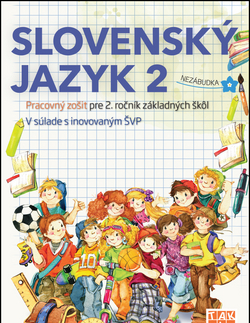 Slovenský jazyk Slovenský jazyk 2 - Pracovný zošit pre 2. ročník ZŠ - Kolektív autorov