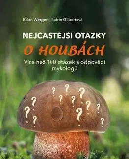 Hubárstvo Nejčastější otázky o houbách - Björn Wergen,Katrin Gilbert,Martin Richter