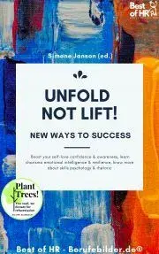 Ezoterika - ostatné Unfold, not Lift! New Ways to Success - Simone Janson