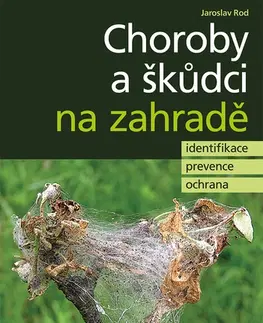 Škodcovia a choroby Choroby a škůdci na zahradě - Jaroslav Rod