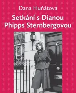 História Setkání s Dianou Phipps Sternbergovou - Dana Huňátová