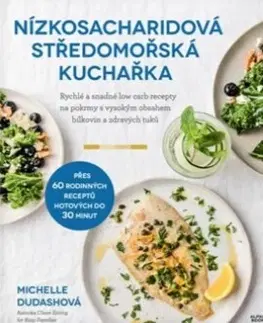 Kuchárky - ostatné Nízkosacharidová středomořská kuchařka - Michelle Dudashová