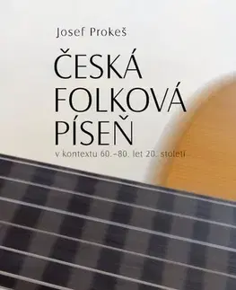 Pre vysoké školy Česká folková píseň v kontextu 60.–80. let 20. století - Josef Prokeš