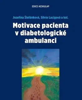 Medicína - ostatné Motivace pacienta v diabetologické ambulanci - Jozefína Štefánková,Silvie Lacigová