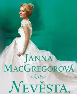 Romantická beletria Nevěsta, kterou potkalo štěstí - Janna MacGregorová,Alžběta Lexová