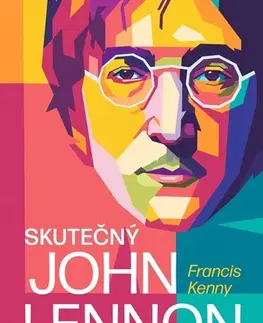 Film, hudba Skutečný John Lennon - Francis Kenny,Ladislav Šenkyřík