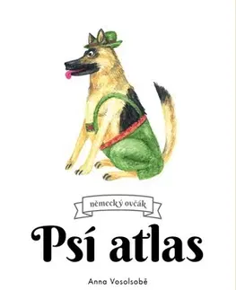 Psy, kynológia Psí atlas - Anna Vosolsobě