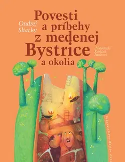 Slovenská beletria Povesti a príbehy z medenej Bystrice - Ondrej Sliacky