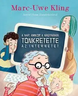Rozprávky A nap, amikor a nagymama tönkretette az internetet - Marc-Uwe Kling
