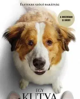 Beletria - ostatné Egy kutya négy útja - Újabb regény az embereknek - W. Bruce Cameron