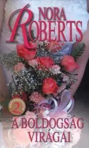 Romantická beletria A boldogság virágai - Nora Roberts