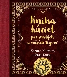 Výchova, cvičenie a hry s deťmi Kniha kúziel pre malých a väčších tigrov - Kamila Kopsová,Petr Kops