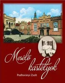 Historické pamiatky, hrady a zámky Mesélő kastélyok - Zsolt Podhorányi