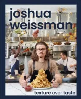 Kuchárky - ostatné Joshua Weissman: Texture Over Taste - Joshua Weissman