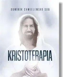 Kresťanstvo Kristoterapia - Dominik Chmielewski