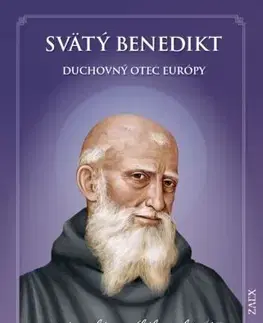 Náboženstvo Svätý Benedikt – Duchovný otec Európy - Juraj Švec