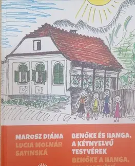 Rozprávky Benőke és Hanga, a kétnyelvű testvérek - Benőke a Hanga, dvojjazyční súrodenci - Diána Marosz