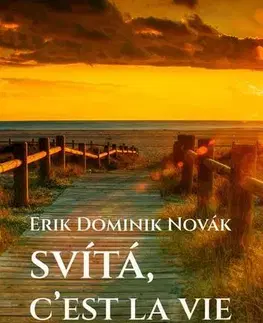 Česká poézia Svítá, c’est la vie - Erik Dominik Novák