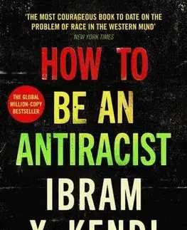 Sociológia, etnológia How To Be an Antiracist - Ibram X. Kendi