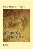 Česká poézia Magorův noční zpěv - Ivan Martin Jirous