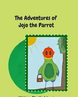 Pre deti a mládež - ostatné The Adventures of Jojo the Parrot - Viktória Ella Medeková