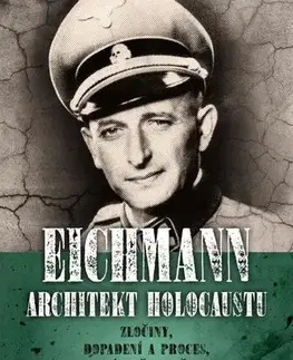 História Eichmann: Architekt holocaustu - Zločiny - Roman Cílek