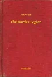 Svetová beletria The Border Legion - Zane Grey