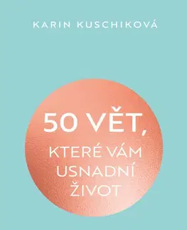 Rozvoj osobnosti 50 vět, které vám usnadní život - Karin Kuschiková,Martin Richter