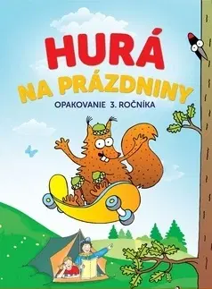 Učebnice pre ZŠ - ostatné Hurá na prázdniny opakovanie 3.ročníka - Petr Šulc,Jana Hirková