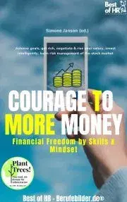 Biznis a kariéra Courage to More Money! Financial Freedom by Skills & Mindset - Simone Janson