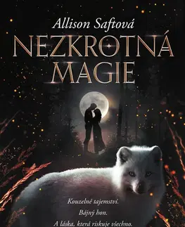 Sci-fi a fantasy Nezkrotná magie - Allison Saftová