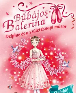 Pre dievčatá Bűbájos balerina 6: Delphie és a születésnapi műsor - Darcey Bussellová