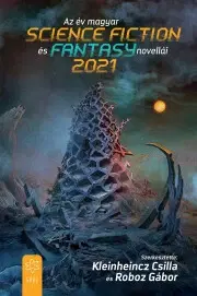Sci-fi a fantasy Az év magyar science fiction és fantasynovellái 2021 - Kleinheincz Csilla (szerk.),Roboz Gábor (szerk.)