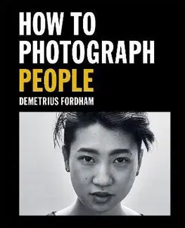 Fotografovanie, digitálna fotografia How to Photograph People - Demetrius Fordham