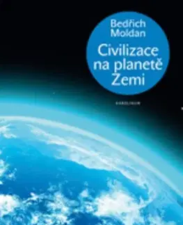 Prírodné vedy - ostatné Civilizace na planetě Zemi - Bedřich Moldan