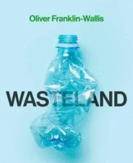 Ekológia, meteorológia, klimatológia Wasteland - Oliver Franklin-Wallis
