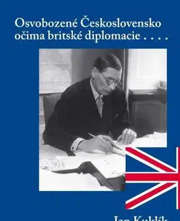 História - ostatné Osvobozené Československo očima britské diplomacie - Jan Kuklík,Jan Němeček